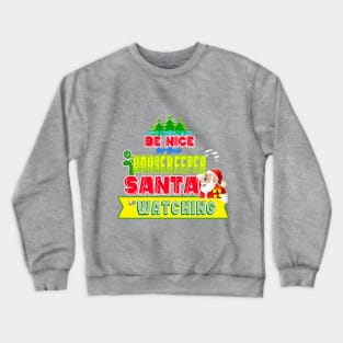 Be nice to the Housekeeper Santa is watching gift idea Crewneck Sweatshirt